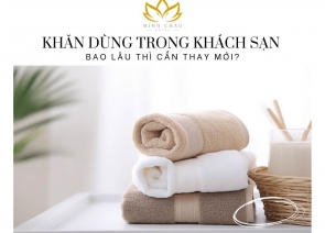 Khăn Dùng Trong Khách Sạn Bao Lâu Thì Cần Thay Mới?