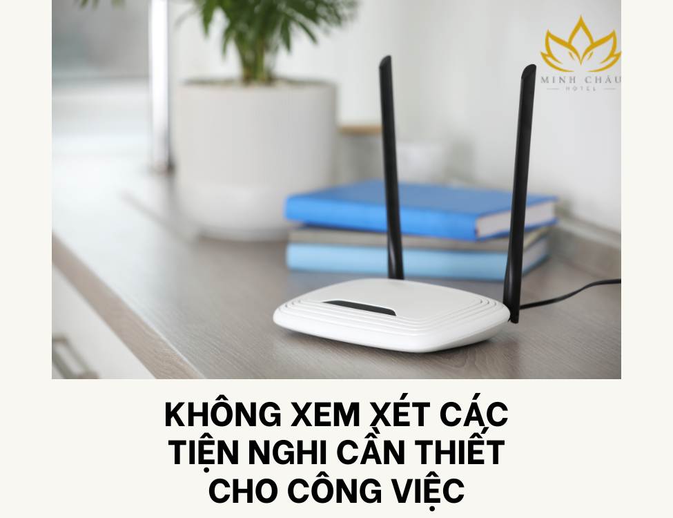 Không xem xét các tiện nghi cần thiết cho công việc