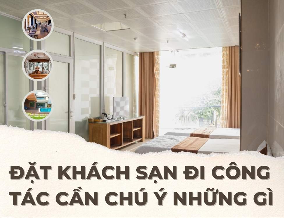 Đặt khách sạn đi công tác cần chú ý những gì