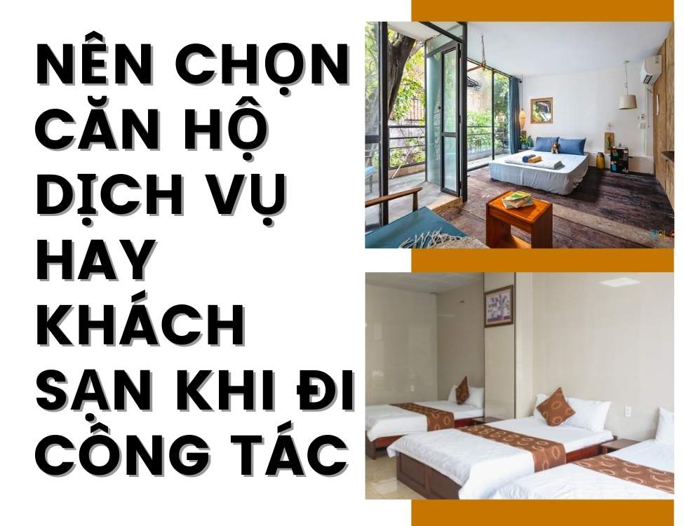 Nên chọn căn hộ dịch vụ hay khách sạn khi đi công tác