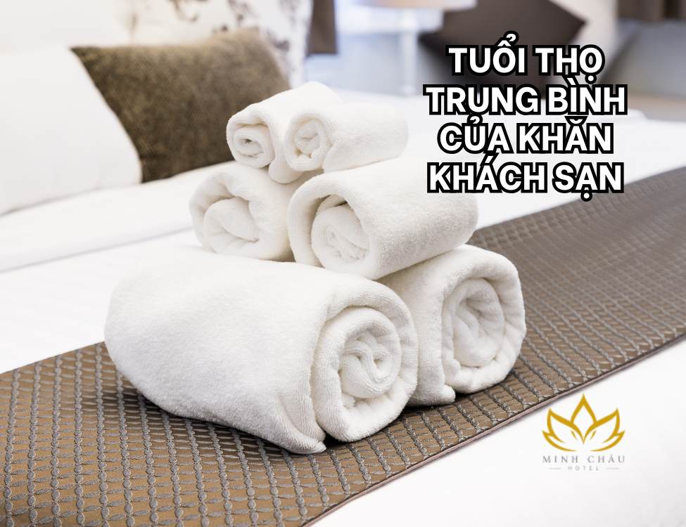 Tuổi thọ trung bình của khăn khách sạn