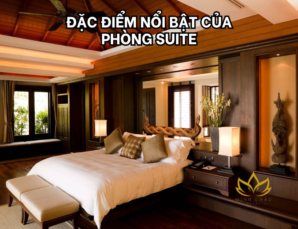 Đặc điểm nổi bật của phòng Suite: