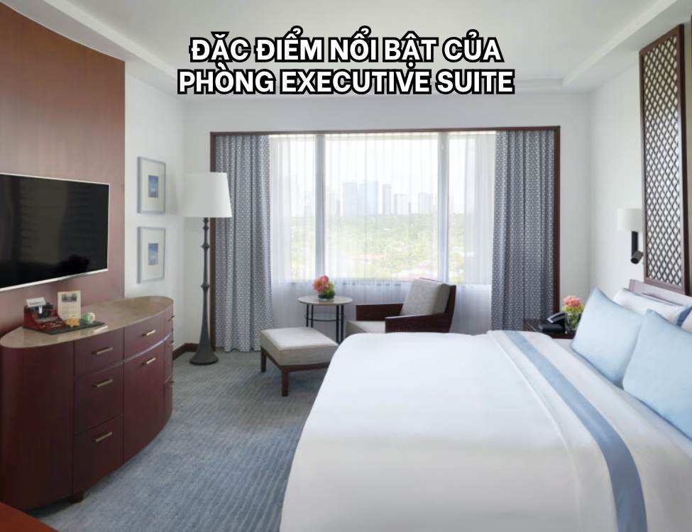 Đặc điểm nổi bật của phòng Executive Suite