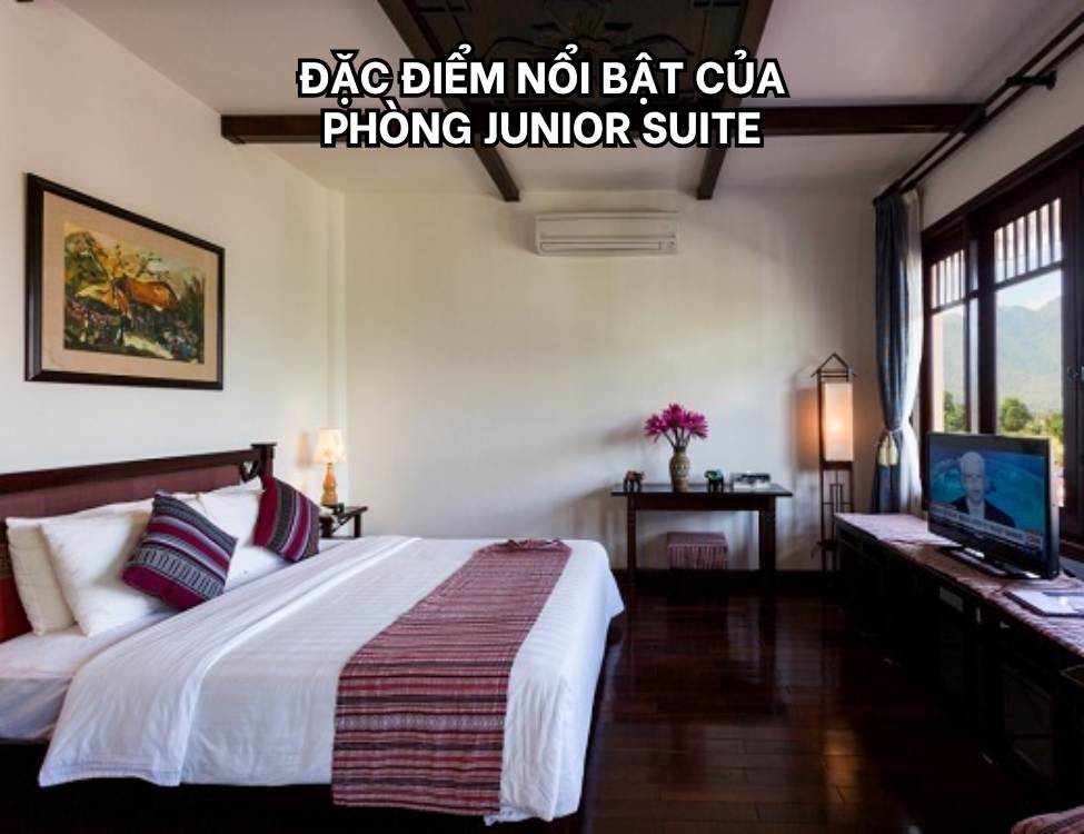 Đặc điểm nổi bật của phòng Junior Suite