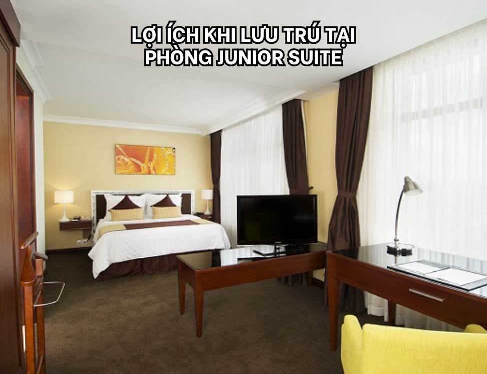 Lợi ích khi lưu trú tại phòng Junior Suite
