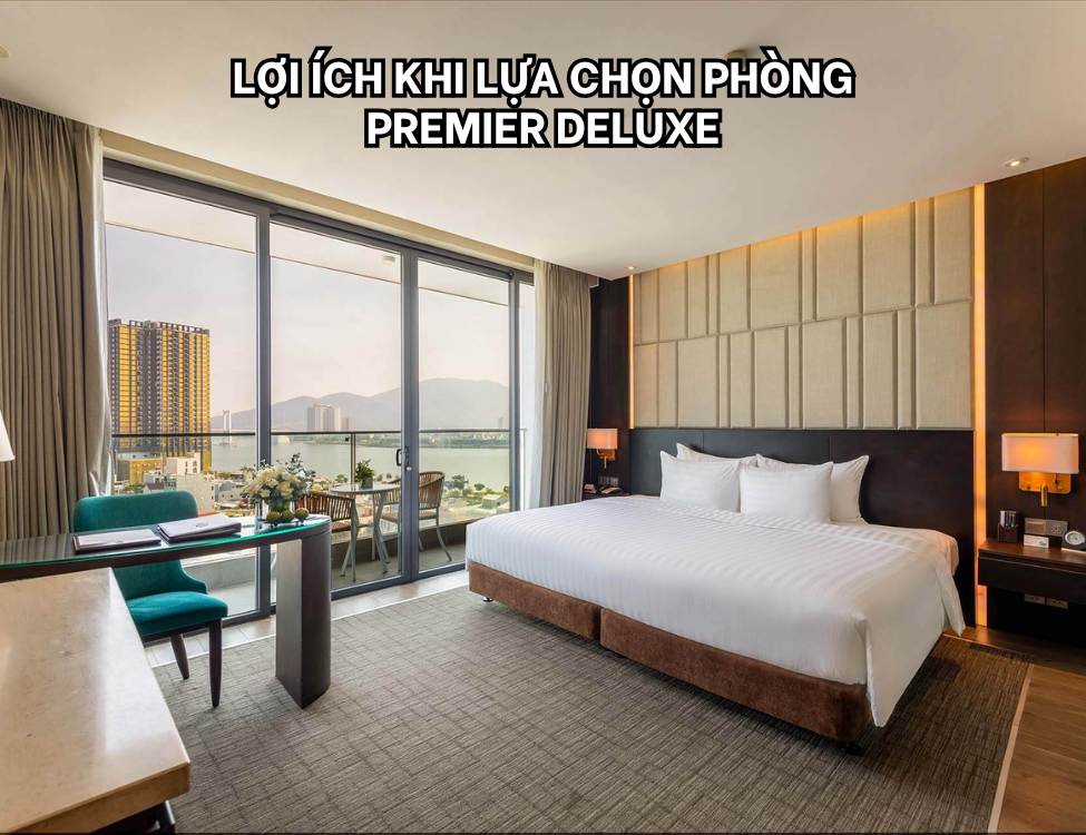 Lợi ích khi lựa chọn phòng Premier Deluxe