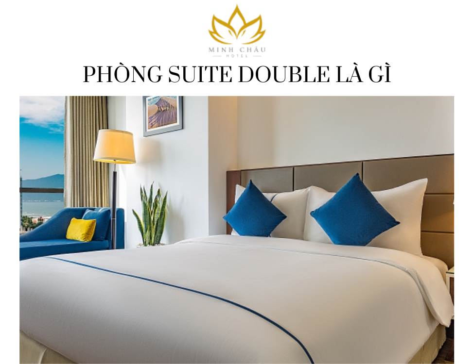 Phòng Suite Double là gì