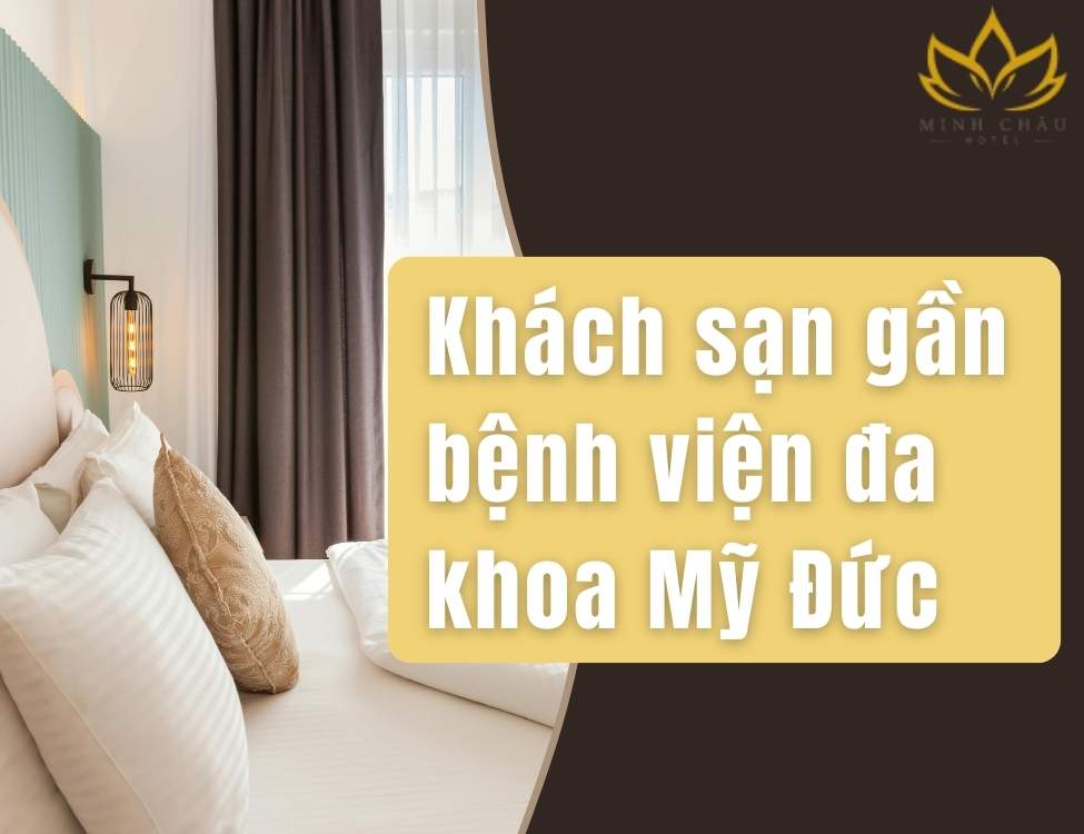 Khách sạn gần bệnh viện đa khoa Mỹ Đức