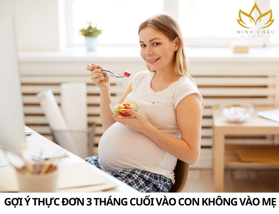 Thực đơn 3 tháng cuối vào con không vào mẹ