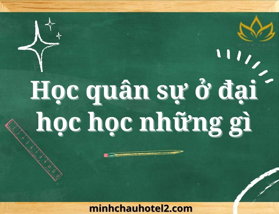 học quân sự ở đại học học những gì